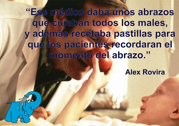 Ese médico daba unos abrazos que curaban todos los males, y además recetaba pastillas para que los pacientes recordaran el momento del abrazo.